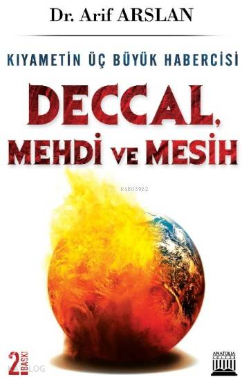  Kıyametin Üç Büyük Habercisi Deccal Mehdi Mesih | Arif Arslan | Anatolia Kitap | 9786054447442 | 