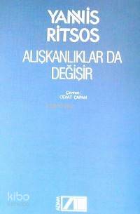  Alışkanlıklar da Değişir | Yannis Ritsos | Cevat Çapan | Adam Yayınları | 9789754180657 | 