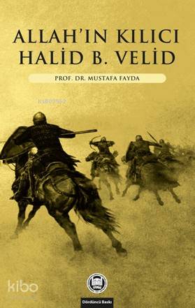  Allahın Kılıcı Halid Bin Velid | Allahın Kılıcı Halid Bin Velid | Mustafa Fayda | M Ü İlahiyat Fakültesi Vakfı Yayınları | 9789755481890 