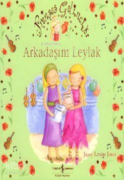  Prenses Gelincik Arkadaşım Leylak | Prenses Gelincik Arkadaşım Leylak | Janey Louise Jones | Türkiye İş Bankası Kültür Yayınları | 9789944881081 
