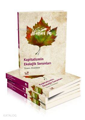  Kapitalizmin Ekolojik Sorunları | Kapitalizmin Ekolojik Sorunları | Temel Demirer | Kaldıraç Yayınevi | 9786055172008 
