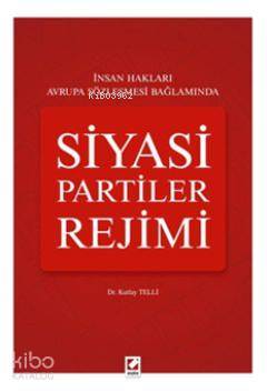  Siyasi Partiler Rejimi | Kutlay Telli | Seçkin Yayıncılık | 9789750220104 | 