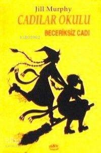  Beceriksiz Cadı | Jill Murphy | Seza Sunar | Say Yayınları | 9789754681468 | 