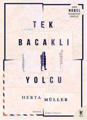  Tek Bacaklı Yolcu | Herta Müller | Çağlar Tanyeri | Siren Yayınları | 9786055903435 | 