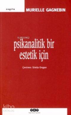  Psikanalitik Bir Estetik İçin | Psikanalitik Bir Estetik İçin | Murielle Gagnebin | Simla Ongan | Yapı Kredi Yayınları ( YKY ) | 9789750821141 