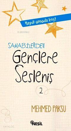  Sahabilerden Gençlere Sesleniş | Sahabilerden Gençlere Sesleniş | Mehmed Paksu | Mehmet Beydemir | Nesil Yayınları | 9786051313726 