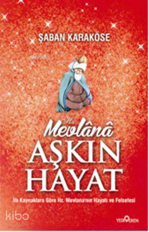  Mevlana Aşkın Hayat | Mevlana Aşkın Hayat | Şaban Karaköse | Yediveren Yayınları | 9786055394615 
