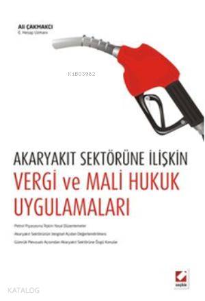  Akaryakıt Sektörüne İlişkin Vergi ve Mali Hukuk Uygulamaları | Akaryakıt Sektörüne İlişkin Vergi ve Mali Hukuk Uygulamaları | Koray Doğan | Veli Özer Özbek | Mehmet Nihat Kanbur | Pınar Bacaksız | İlker Tepe | İsa Başbüyük | Serkan Meraklı | Ali Çakmakcı | Seçkin Yayıncılık | 9789750224195 