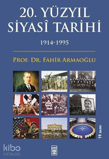  20 Yüzyıl Siyasi Tarihi (1914 1995) | Fahir Armaoğlu | Timaş Yayınları | 9786050814132 
