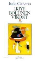  İkiye Bölünen Vikont | Italo Calvino | Rekin Teksoy | Can Yayınları | 9789755103136 | 