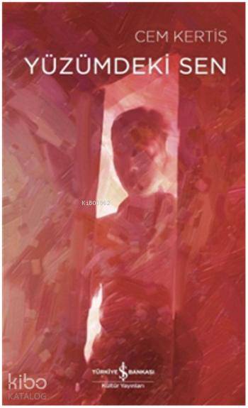  Yüzümdeki Sen | Yüzümdeki Sen | Cem Kertiş | Türkiye İş Bankası Kültür Yayınları | 9786053320760 