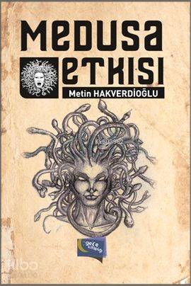  Medusa Etkisi | Medusa Etkisi | Metin Hakverdioğlu | Gece Kitaplığı Yayınları | 9786053240433 