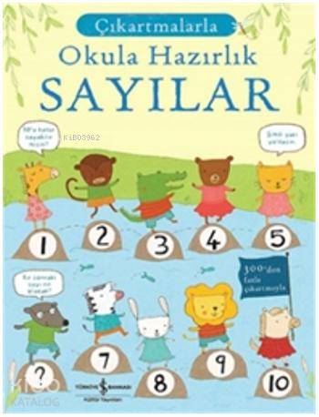  Çıkartmalarla Okula Hazırlık Sayılar | Çıkartmalarla Okula Hazırlık Sayılar | Jessica Greenwell | Sevgi Atlıhan | Türkiye İş Bankası Kültür Yayınları | 9786053320227 