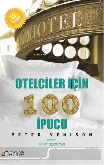  Otelciler İçin 100 İpucu | Otelciler İçin 100 İpucu | Peter Venison | Umut Germeyan | Soyka Yayınevi | 9786058524309 