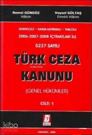  5237 Sayılı Türk Ceza Kanunu (Genel Hükümler) Cilt 1 | 5237 Sayılı Türk Ceza Kanunu (Genel Hükümler) Cilt 1 | Veysel Gültaş | Remzi Gündüz | Remzi GündüzVeysel Gültaş | Bilge Yayınevi Hukuk Yayınları | 9789756068694 