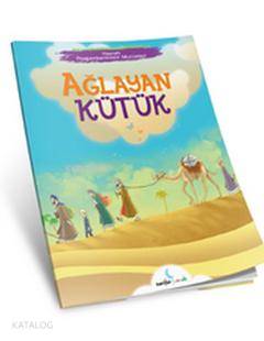  Hazreti Peygamberimizin Mucizeleri Serisi Ağlayan Kütük | Kolektif | Marifet Çocuk Yayınları | 9786058522763 | 