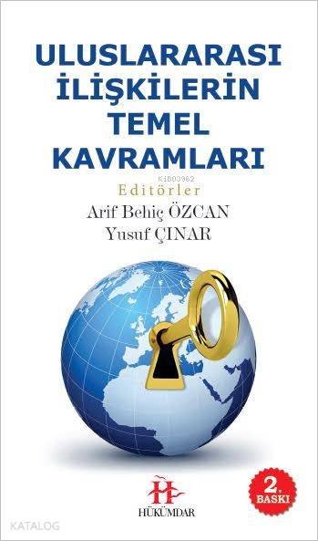  Uluslararası İlişkilerin Temel Kavramları | Uluslararası İlişkilerin Temel Kavramları | Kolektif | Özlem Özkan | Mehlika Naz | Arif Behiç ÖzcanYusuf Çınar | Hükümdar Yayınları | 9786058672697 