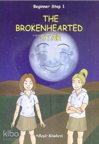  The Brokenhearted Star Beginner Step 1 | The Brokenhearted Star Beginner Step 1 | Özge Koç | Beşir Kitabevi | 9786055910969 