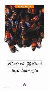 Kulluk Bilinci | Kulluk Bilinci | Beşir İslamoğlu | Düşün Yayıncılık | 9789755500195 
