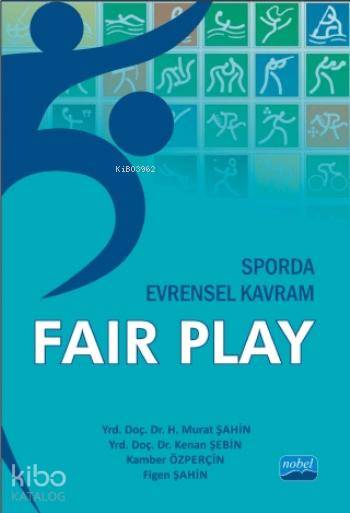  Sporda Evrensel Kavram Fair Play | Murat Şahin | Figen Şahin | Kenan Şebin | Kamber Özperçin | Murat Şahin Kenan ŞebinKamber ÖzperçinFigen Şahin | Nobel Akademik Yayıncılık | 9786053200710 | 