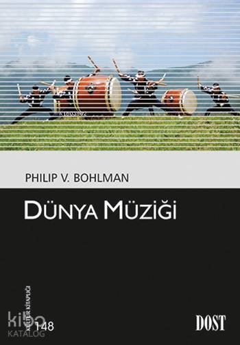  Dünya Müziği Kültür Kitaplığı 148 | Hakan Gür | Philip V Bohlman | Dost Kitabevi | 9789752985292 | 