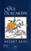  Gül Olacaksın | Necdet Ekici | Ötüken Neşriyat | 9789754372342 | 