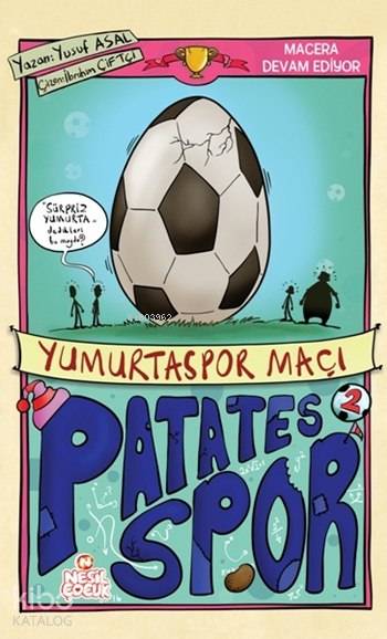  Yumurtaspor Maçı Patatesspor 2 Set | Yusuf Asal | Ayşenur Dikmen | Kübra Hazar | Kübra Hazar | Ömer Faruk Paksu | İbrahim Çiftçi | Nesil Yayınları | 9786051627700 | 