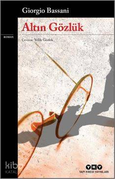  Altın Gözlük | Altın Gözlük | Yelda Gürlek | Filiz Özdem | Giorgio Bassani | Yapı Kredi Yayınları ( YKY ) | 9789750835841 