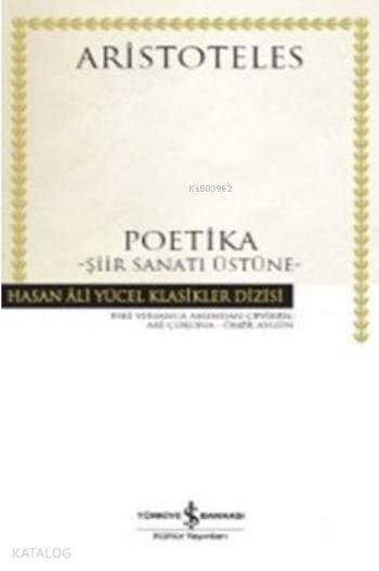  Poetika Şiir Sanatı Üstüne (Ciltli) | Aristoteles (Aristo) | Türkiye İş Bankası Kültür Yayınları | 9786053326632 | 