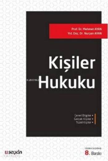  Kişiler Hukuku | Kişiler Hukuku | Mehmet Ayan | Nurşen Ayan | Mehmet AyanNurşen Ayan | Seçkin Yayıncılık | 9789750240003 