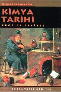  Kimya Tarihi | Zeki Tez | Nobel Yayın Dağıtım | 9789755911243 | 