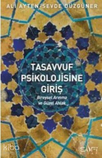  Tasavvuf Psikolojisine Giriş | Tasavvuf Psikolojisine Giriş | Ali AytenSevde Düzgüner | Sufi Kitap | 9786059778527 
