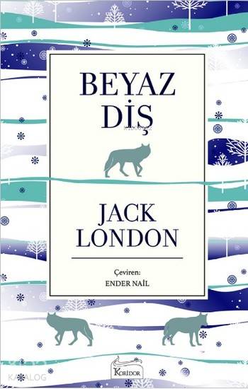 Beyaz Diş ( Bez Ciltli ) | Jack London | Ender Nail | Alev Bulut | Melike Oran | Koridor Yayıncılık | 9786059702423 | 