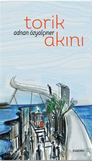  Torik Akını | Adnan Özyalçıner | Özgür DoğanEnis Esra | Manos Yayınları | 9786056769818 | 