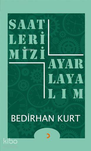  Saatlerimizi Ayarlayalım | Saatlerimizi Ayarlayalım | Bedirhan Kurt | Latif Bahadır Altun | Feel Design | Müslim Akil Avci | Cinius Yayınları | 9786052968116 