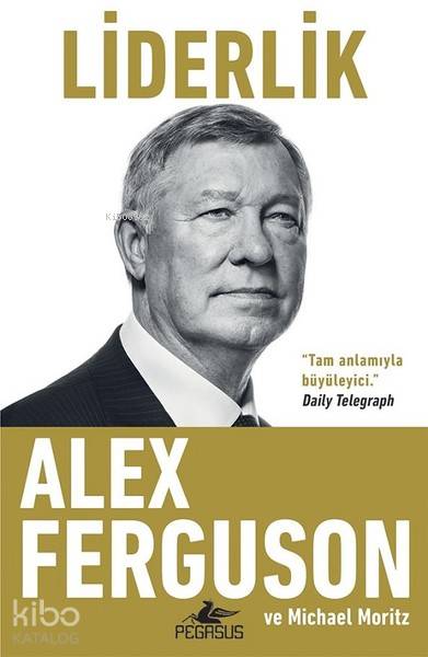  Liderlik | Hüseyin Gündoğdu | Alex FergusonMichael Moritz | Pegasus Yayıncılık | 9786052995778 | 