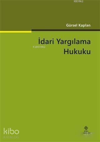  İdari Yargılama Hukuku | İdari Yargılama Hukuku | Gürsel Kaplan | Ekin Kitabevi Yayınları | 9786053276043 