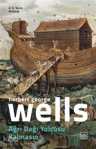  Ağrı Dağı Yolcusu Kalmasın | Herbert George Wells | Alican Saygı Ortanca | Hamdi Akçay | Ömer Ezer | Mert Moralı | Selçuk Aylar | İthaki Yayınları | 9786053759911 | 