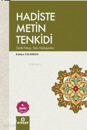  Hadiste Metin Tenkidi | Hadiste Metin Tenkidi | Enbiya Yıldırım | Halil Yılmaz | Ensar Neşriyat | 9786057619389 