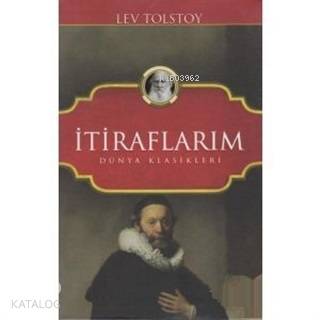  İtiraflarım Dünya Klasikleri | İtiraflarım Dünya Klasikleri | Lev Nikolayeviç Tolstoy | Emre Öztürk | Koloni Çocuk | 9786052045060 