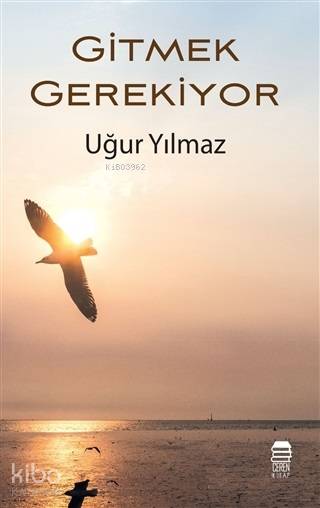  Gitmek Gerekiyor | Uğur Yılmaz | Ceren Kültür Yayınları | 9786059038652 | 