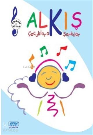  Alkış Çocuklara Şarkılar | Ayça Nur Kip Akyol | Kök Yayıncılık | 9789754992434 | 