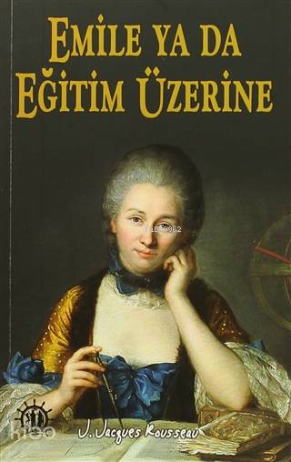  Emile Ya Da Eğitim Üzerine | Jean Jacques Rousseau | İlker Şentürkoğlu | Adem Bilgiç | Yason Yayınları | 9786059317511 | 