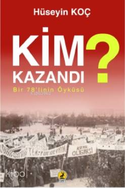  Kim Kazandı Bir 78linin Öyküsü | Kim Kazandı Bir 78linin Öyküsü | Hüseyin Koç | Şeref Kurtiş | Ceren Yayıncılık ve Kitabevi | 9786059490849 