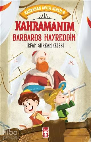  Kahramanım Barbaros Hayreddin Kahraman Avcısı Kerem 8 | İrfan Gürkan Çelebi | Eren Erdoğan | Timaş Çocuk | 9786050835885 | 