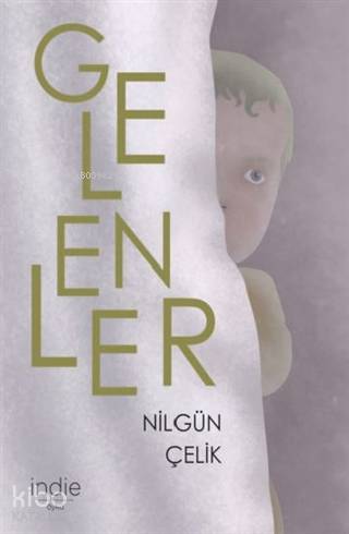  Gelenler | Nilgün Çelik | İndie Yayınları | 9786056933585 | 