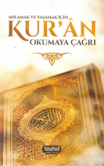  Anlamak ve Yaşamak İçin Kuran Okumaya Çağrı | Anlamak ve Yaşamak İçin Kuran Okumaya Çağrı | Halis Bayancuk | Tevhid Basım Yayın | 9786050655094 