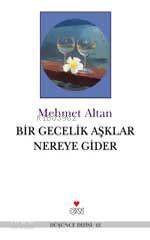  Bir Gecelik Aşklar Nereye Gider | Mehmet Altan | Can Yayınları | 9789750704017 | 