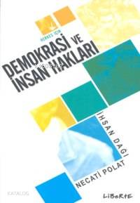  Demokrasi ve İnsan Hakları herkes İçin | Necati Polat | İhsan Dağı | İhsan DağıNecati Polat | Liberte Yayınları | 9789756877906 | 