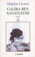  Galiba Ben Sanatçıyım | Müjdat Gezen | Can Yayınları | 9789750703553 | 